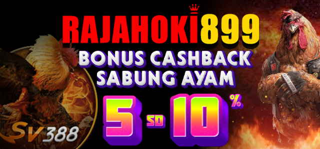 BONUS CASHBACK SABUNG AYAM 5%-10%